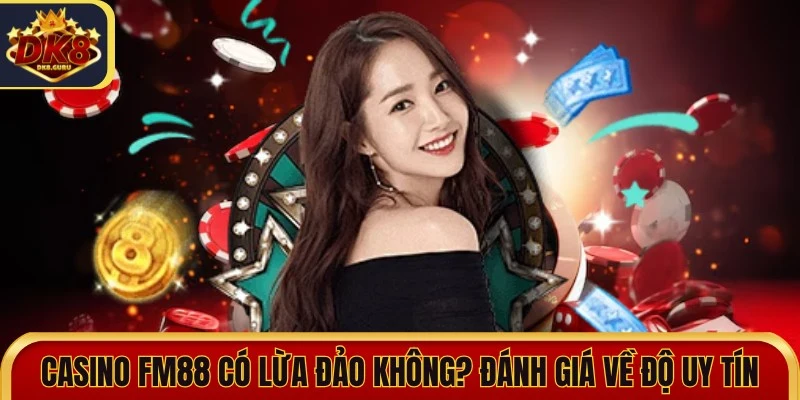 casino fm88 co lua dao khong